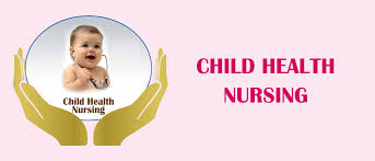 Pediatric and Child health Nursing